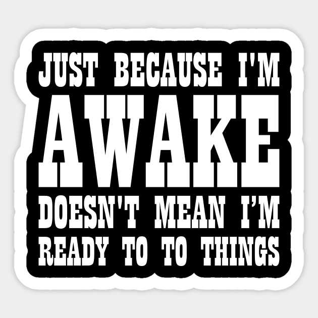 Dad Gift I'm Awake Not Ready To Do Things Sticker by RedYolk